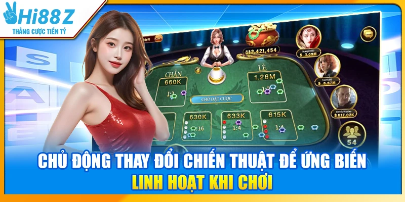 Chủ động thay đổi chiến thuật để ứng biến linh hoạt khi chơi