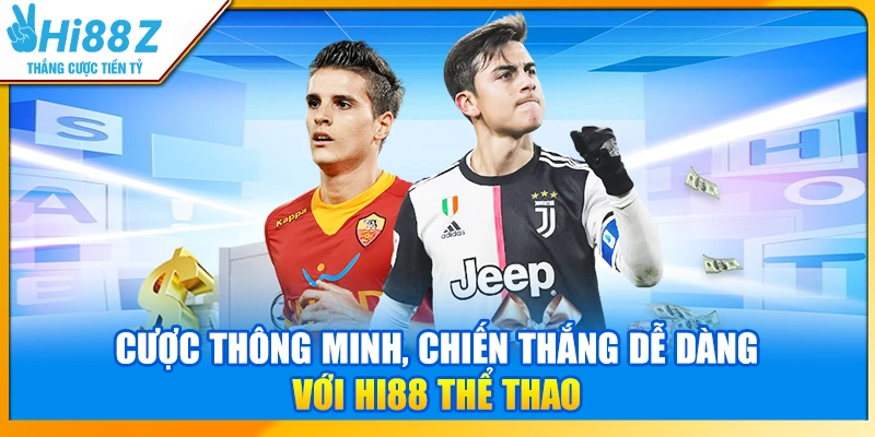 Cược thông minh, chiến thắng dễ dàng với Hi88 thể thao