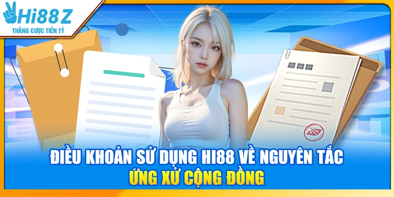 Điều khoản sử dụng Hi88 về nguyên tắc ứng xử cộng đồng