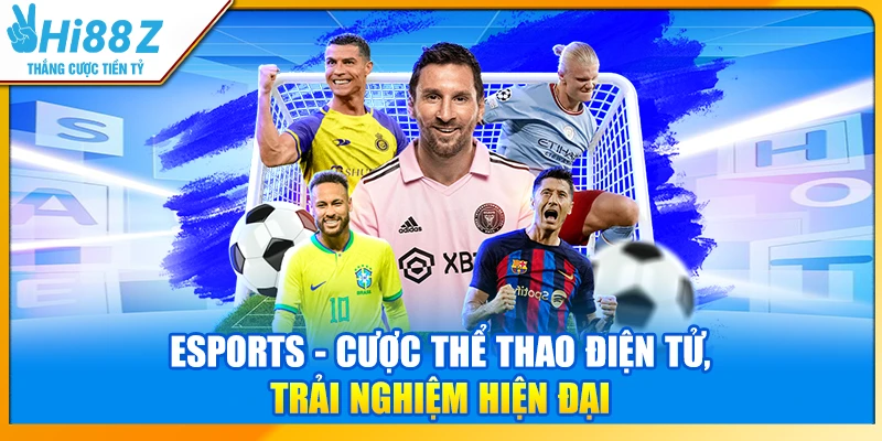 eSports - Cược thể thao điện tử, trải nghiệm hiện đại