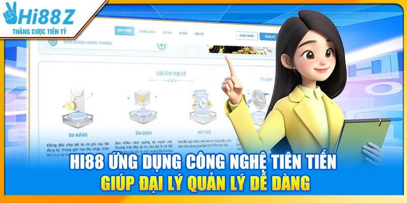 Hi88 ứng dụng công nghệ tiên tiến giúp đại lý quản lý dễ dàng