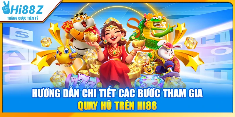 Hướng dẫn chi tiết các bước tham gia quay hũ trên Hi88