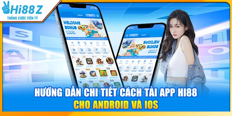 Hướng dẫn chi tiết cách tải app Hi88 cho Android và iOS