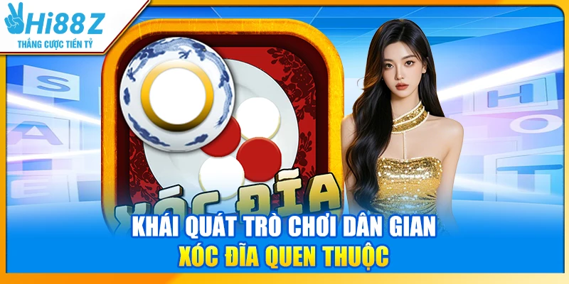 Khái quát trò chơi dân gian Xóc đĩa quen thuộc