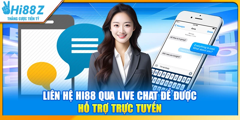 Liên hệ Hi88 qua Live Chat để được hỗ trợ trực tuyến