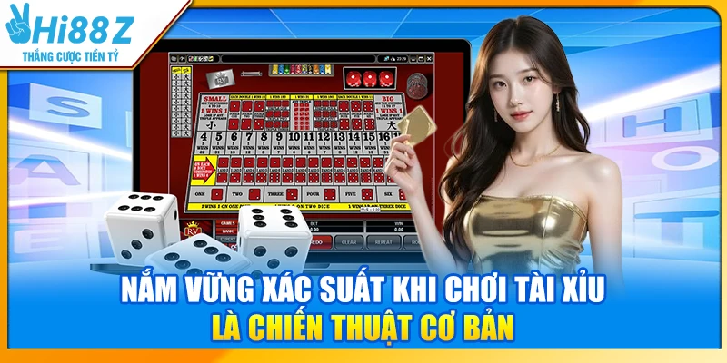 Nắm vững xác suất khi chơi Tài xỉu là chiến thuật cơ bản