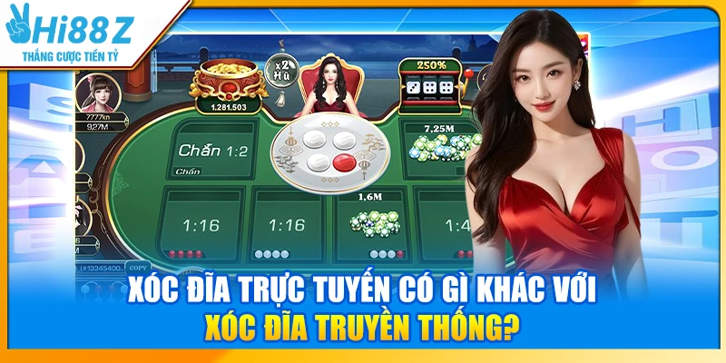 Xóc đĩa trực tuyến có gì khác với xóc đĩa truyền thống?